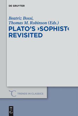 Plato's Sophist Revisited by Thomas M. Robinson, Beatriz Bossi