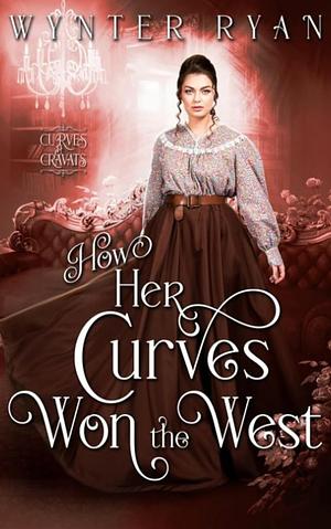 How Her Curves Won the West by Wynter Ryan