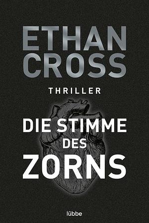 Die Stimme des Zorns by Ethan Cross