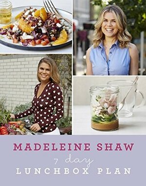 7 Day Lunchbox Plan: Portable nourishing recipes to live your glow on the go by Madeleine Shaw