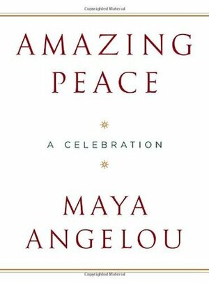 Amazing Peace by Maya Angelou