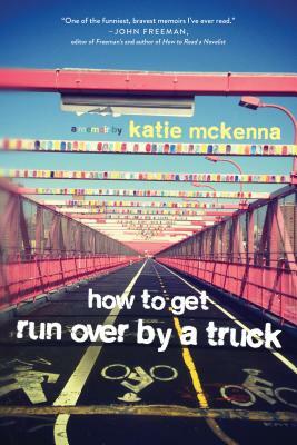 How to Get Run Over by a Truck by Katie McKenna