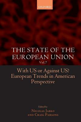 The State of the European Union: Volume 7: With Us or Against Us? European Trends in American Perspective by 