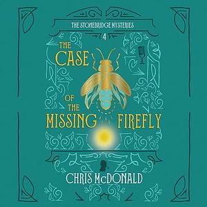 The Case of the Missing Firefly by Chris McDonald