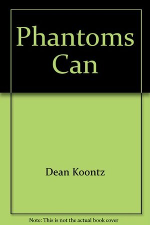 Phantoms Can by Dean Koontz