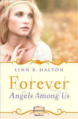 Forever: (A Novella) (Angels Among Us, Book 3) by Linn B. Halton