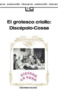 El grotesco criollo: Discépolo-Cossa by Armando Discépolo, Roberto Cossa, Irene Pérez