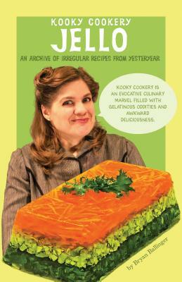 Jello (Kooky Cookery) by Bryan Ballinger