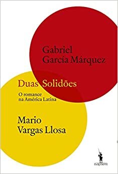 Duas Solidões. O Romance na América Latina by Gabriel García Márquez, Mario Vargas Llosa