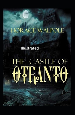 The Castle of Otranto Illustrated by Horace Walpole