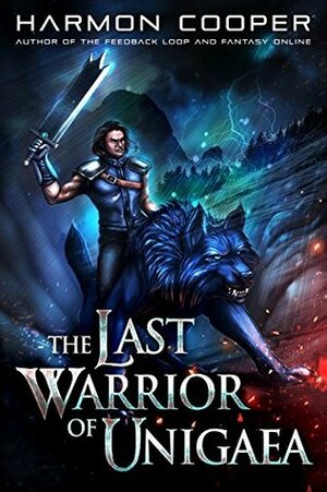 The Last Warrior of Unigaea by Harmon Cooper