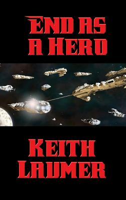End as a Hero by Keith Laumer