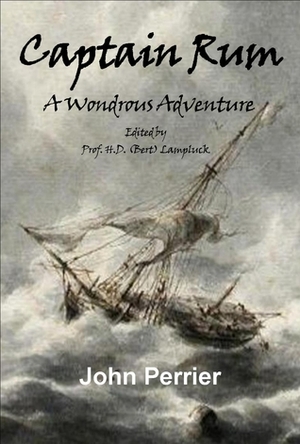 Captain Rum: A Wondrous Adventure by John Perrier