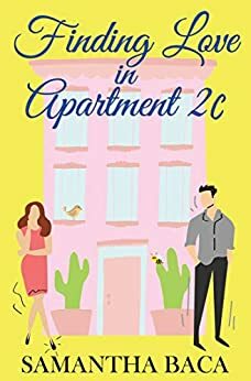 Finding Love in Apartment 2C by Samantha Baca