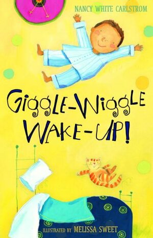 Giggle-Wiggle Wake-Up by Nancy White Carlstrom, Melissa Sweet