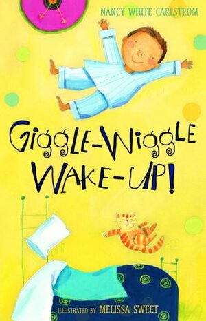 Giggle-Wiggle Wake-Up by Melissa Sweet, Nancy White Carlstrom