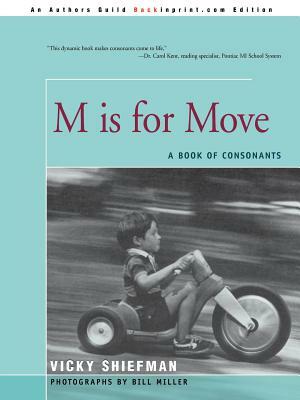 M Is for Move: A Book of Consonants by Vicky Shiefman