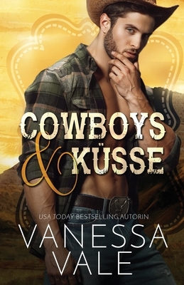 Cowboys & Küsse: Großdruck by Vanessa Vale