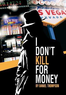 I Don't Kill for Money by Daniel Thompson