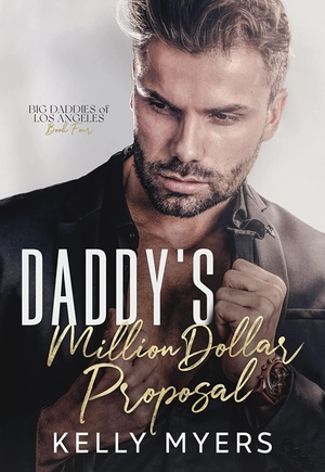 Daddy's Million Dollar Proposal by Kelly Myers