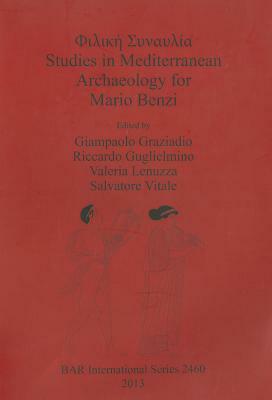 &#934;&#953;&#955;&#953;&#954;&#942; &#931;&#965;&#957;&#945;&#965;&#955;&#943;&#945;: Studies in Mediterranean Archaeology for Mario Benzi by 