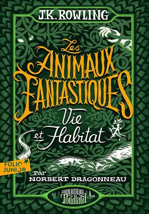 Les Animaux fantastiques, vie et habitat by Newt Scamander, J.K. Rowling