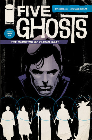 Five Ghosts: The Haunting of Fabian Gray #1 by Chris Mooneyham, Frank J. Barbiere