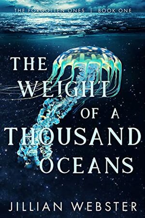 The Weight of a Thousand Oceans by Jillian Webster