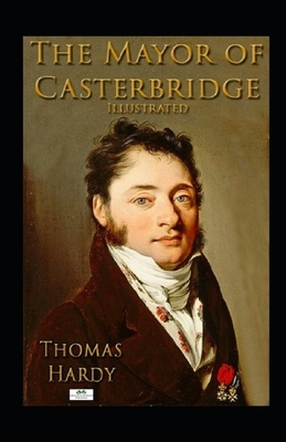 The Mayor of Casterbridge Illustrated by Thomas Hardy