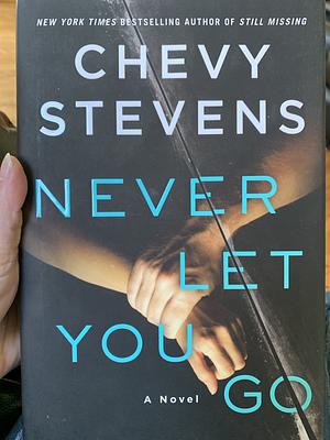 Never Let You Go by Chevy Stevens