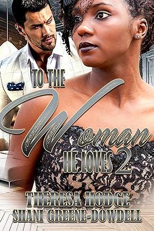 To The Woman He Loves 2 by Theresa Hodge