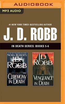 J. D. Robb: In Death Series, Books 5-6: Ceremony in Death, Vengeance in Death by J.D. Robb