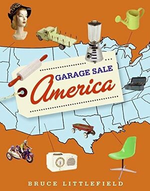 Garage Sale America by Bruce Littlefield