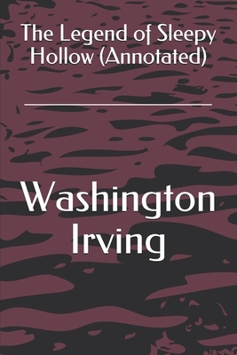 The Legend of Sleepy Hollow (Annotated) by Washington Irving