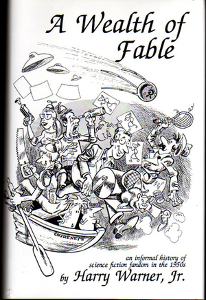 A Wealth of Fable: An Informal History of Science Fiction Fandom in the 1950s by Harry Warner Jr.