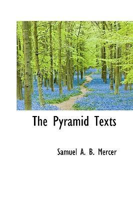 The Pyramid Texts by Samuel Alfred Browne Mercer