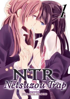 NTR: Netsuzou Trap, Volume 1 by Kodama Naoko