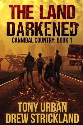 The Land Darkened: A Post Apocalyptic Thriller by Tony Urban, Drew Strickland