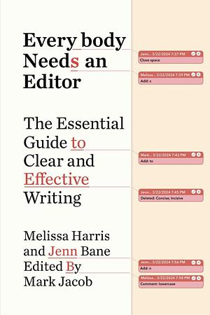 Everybody Needs an Editor: The Essential Guide to Clear and Effective Writing by Melissa Harris