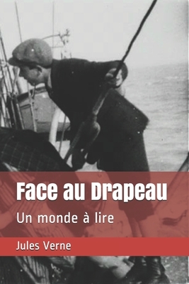 Face au Drapeau: Un monde à lire by Jules Verne