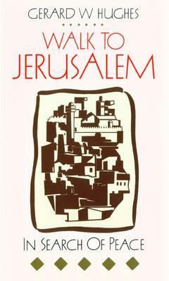 Walk to Jerusalem by Gerard W. Hughes