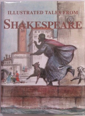 Illustrated Tales From Shakespeare. A Modern Adaptation From the Charles and Mary Lamb Classic by Mary Lamb, Charles Lamb