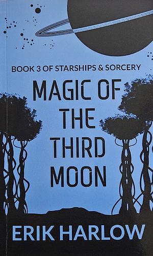 Magic of the Third Moon by Erik Harlow