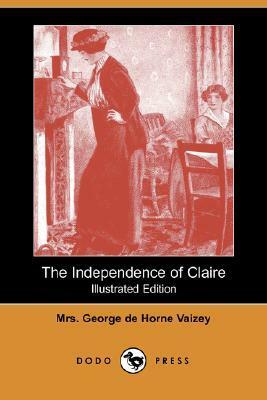 The Independence of Claire by Mrs. George de Horne Vaizey