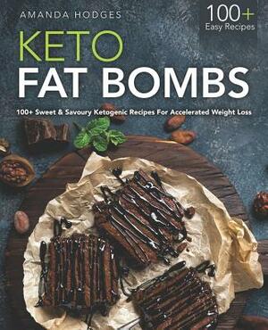 Keto Fat Bombs: 100+ Sweet & Savory Ketogenic Recipes for Accelerated Weight Loss by Amanda Hodges