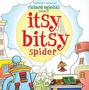 Itsy Bitsy Spider by Richard Egielski