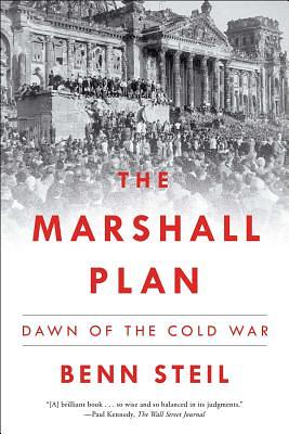 The Marshall Plan: Dawn of the Cold War by Benn Steil