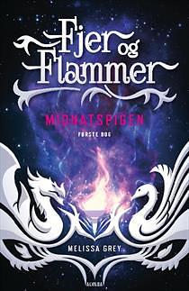 Fjer og Flammer - Midnatspigen by Melissa Grey