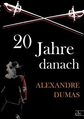 Zwanzig Jahre Danach by Alexandre Dumas