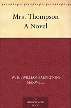 Mrs. Thompson by W.B. Maxwell